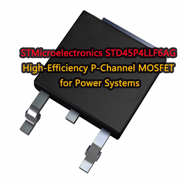 STMicroelectronics STD45P4LLF6AG - High-Efficiency P-Channel MOSFET for ...